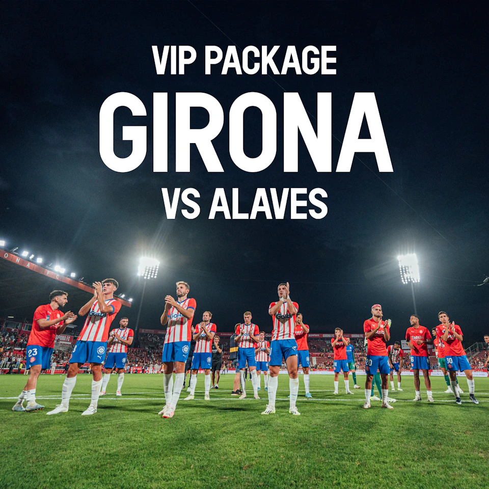 VIP Package: Girona FC - Alavès